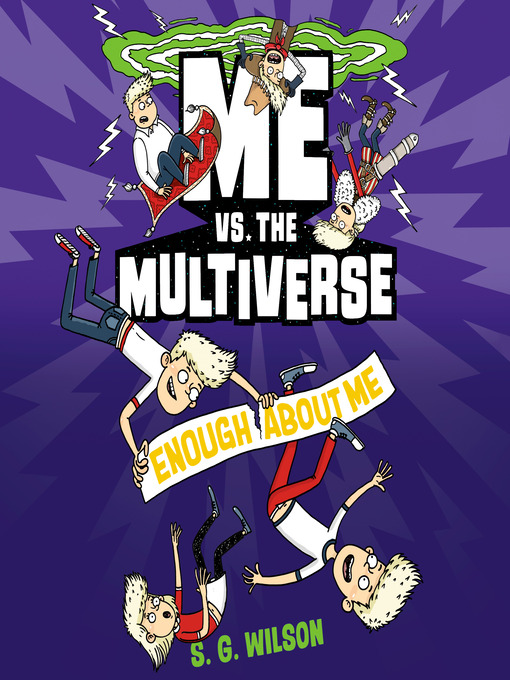 Title details for Me vs. the Multiverse by S. G. Wilson - Wait list